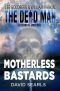 [The Dead Man Alternate Universe 02] • Motherless Bastards